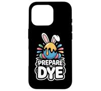 Carcasa para iPhone 16 Pro Frase Divertida Pascua Prepare To Dye Huevo