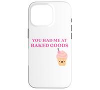 Carcasa para iPhone 16 Pro Fun You Had Me at Baked Goods Cupcake Dessert