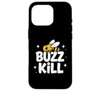 Carcasa para iPhone 16 Pro Funny Buzz Kill Bee Pun Sarcastic Graphic