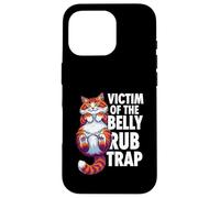 Carcasa para iPhone 16 Pro Funny Cat Victim of The Belly Rub Trap Kitten Joke