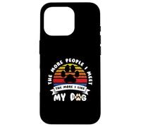 Carcasa para iPhone 16 Pro Funny Dog Cuantas más Personas conozco más me Gusta mi Perro