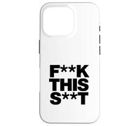 Carcasa para iPhone 16 Pro Funny F-k This S-t Sarcástico Adulto Humor Cita
