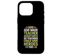 Carcasa para iPhone 16 Pro Funny God Made Teacher Assistants Heroes Diciendo