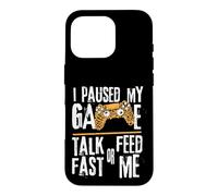 Carcasa para iPhone 16 Pro Funny I Paused My Game Talk Fast or Feed Me Gamer Gaming