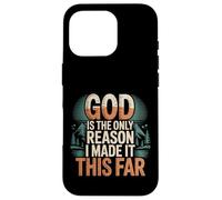 Carcasa para iPhone 16 Pro God Is The Only Reason I Made It This Far -