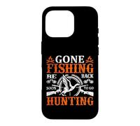 Carcasa para iPhone 16 Pro Gone Fishing Be Back Soon To Go Hunting Hunter Life Nature