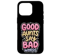 Carcasa para iPhone 16 Pro Good Aunts Say Bad Words