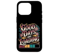 Carcasa para iPhone 16 Pro Good Days Are Loading Progreso del optimismo -