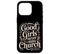 Carcasa para iPhone 16 Pro Good Girls Never Miss Church Faith Worship Humor -