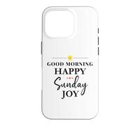 Carcasa para iPhone 16 Pro Good Morning Happy Sunday Joy Positive Quote Motivational