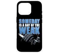 Carcasa para iPhone 16 Pro Gym & Fitness Motivation Quote: Someday Is a Day of The Weak