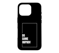 Carcasa para iPhone 16 Pro Hacer Algo de improvisación Divertido Actuación Teatro Comedia Improvisación Arte