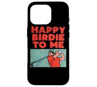 Carcasa para iPhone 16 Pro Happy Birdie To Me - Jugador de Golf, Fiesta de cumpleaños, Golf