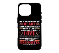 Carcasa para iPhone 16 Pro He Is My Firefighter Funny Fireman Firefighters Lovers
