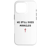 Carcasa para iPhone 16 Pro He Still Does Miracles - Christian Faith Motivation Reminder