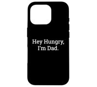 Carcasa para iPhone 16 Pro Hey Hungry I'm Dad Funny Joke Juego de Palabras Humor Cita sarcástica