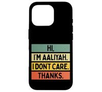 Carcasa para iPhone 16 Pro Hola Soy Aaliyah I Don't Care Thanks Funny Sarcasm Name Cita