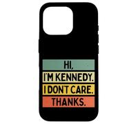 Carcasa para iPhone 16 Pro Hola Soy Kennedy I Don't Care Thanks Funny Sarcasm Nombre Cita