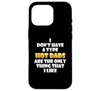 Carcasa para iPhone 16 Pro Hot Dads Are my Type Funny Gag Fathers Day Costume Cute Dad