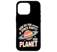 Carcasa para iPhone 16 Pro How Do You Organize A Space Party You Planet -