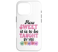 Carcasa para iPhone 16 Pro How Sweet it is to Be Taught by You Teacher Valentines Love