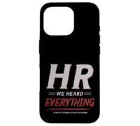 Carcasa para iPhone 16 Pro HR We Heard Everything Funny Human Resources Office Humor
