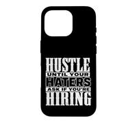 Carcasa para iPhone 16 Pro Hustle Until Your Haters Ask If You'Re Hiring Graphic