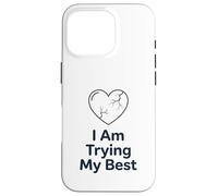 Carcasa para iPhone 16 Pro I Am Trying My Best T-Shirt | Apoyo Positivo para la Salud Mental