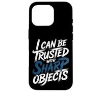 Carcasa para iPhone 16 Pro I Can Be Trusted with Sharp Objects Sarcastic Trust -