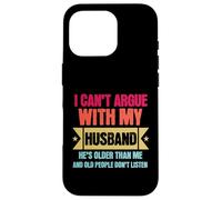 Carcasa para iPhone 16 Pro I Can’t Argue with My Husband He’s Older Than Me