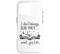 Carcasa para iPhone 16 Pro I Dont Always Read Smut Books Smutt Dark Romance Smutty Book