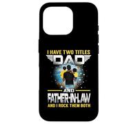 Carcasa para iPhone 16 Pro I Have Two Titles Dad and Father In Law Funny For Fathers