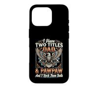 Carcasa para iPhone 16 Pro I Have Two Titles Dad & Pawpaw I Rock Them Both Tradesman