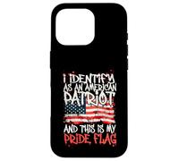 Carcasa para iPhone 16 Pro I Identify As An American Patriot This Is My Pride Flag