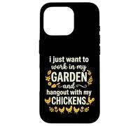 Carcasa para iPhone 16 Pro I Just Want To Work In My Garden and Hangout with Chickens