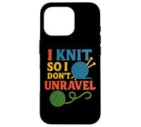 Carcasa para iPhone 16 Pro I Knit So I Don't Unravel Yarn Humor Art