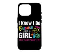 Carcasa para iPhone 16 Pro I Know I Do Science Like A Girl Try and Keep Up - Scientist