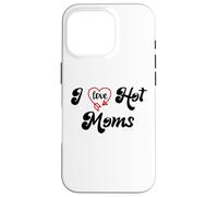 Carcasa para iPhone 16 Pro I Love Hot Moms Sign I Heart Hot Moms Club Mom is Hot Mother