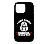Carcasa para iPhone 16 Pro I Never Question My Wife'S Choices Because I'm One of Them