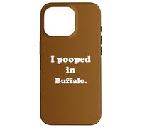 Carcasa para iPhone 16 Pro I Pooped in Buffalo New York - Divertido Chiste de Caca