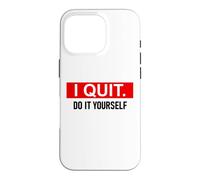 Carcasa para iPhone 16 Pro I Quit Do It Yourself Im Retired Not My Problem Anymore Men