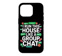 Carcasa para iPhone 16 Pro I Run This House Like A Group Chat