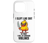Carcasa para iPhone 16 Pro I Slept Like Shit So Today Will I Be Choosing Violence Duck