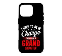 Carcasa para iPhone 16 Pro I Used To Be In Charge Then I Had A Granddaughter, Grandpa