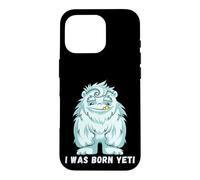 Carcasa para iPhone 16 Pro I Was Born Yeti Ready Funny Abominable Snowman Cita Lema