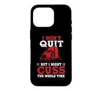 Carcasa para iPhone 16 Pro I Won'T Quit But I Might Cuss Trucking Funny Trucker