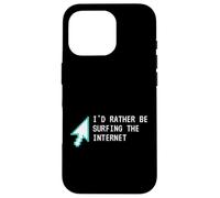 Carcasa para iPhone 16 Pro I'D Rather Be Surfing The Internet Funny Computer Sarcasm