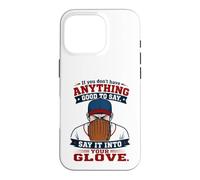 Carcasa para iPhone 16 Pro If You Don't Have Anything Good To Say Say It In Your Glove
