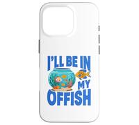 Carcasa para iPhone 16 Pro Ill Be in My Offish Fish Bowl Oficina Juego de Palabras Acuario Humor