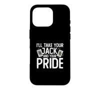 Carcasa para iPhone 16 Pro I'Ll Take Your Jack and Your Pride Funny Pitch - Juego de Cartas